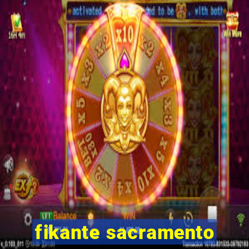 fikante sacramento